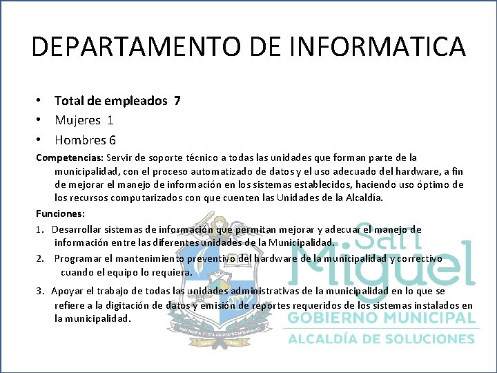 DEPARTAMENTO DE INFORMATICA • Total de empleados 7 • Mujeres 1 • Hombres 6