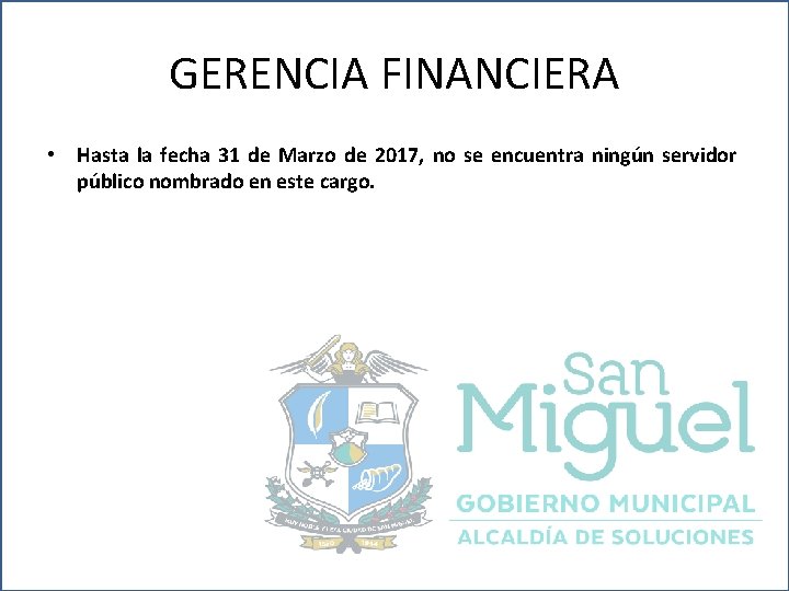 GERENCIA FINANCIERA • Hasta la fecha 31 de Marzo de 2017, no se encuentra