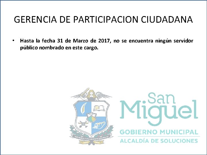 GERENCIA DE PARTICIPACION CIUDADANA • Hasta la fecha 31 de Marzo de 2017, no
