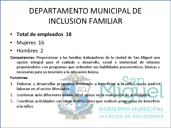 DEPARTAMENTO MUNICIPAL DE INCLUSION FAMILIAR • Total de empleados 18 • Mujeres 16 •