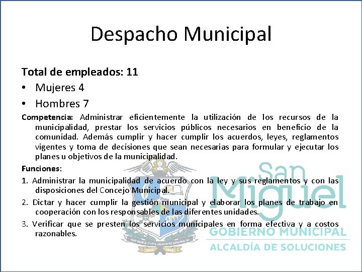 Despacho Municipal Total de empleados: 11 • Mujeres 4 • Hombres 7 Competencia: Administrar