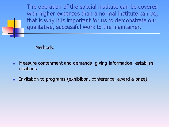 The operation of the special institute can be covered with higher expenses than a