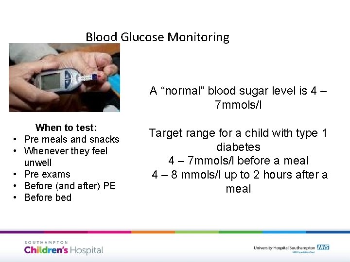 Blood Glucose Monitoring A “normal” blood sugar level is 4 – 7 mmols/l •