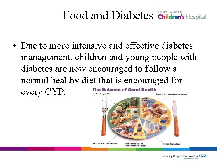 Food and Diabetes • Due to more intensive and effective diabetes management, children and