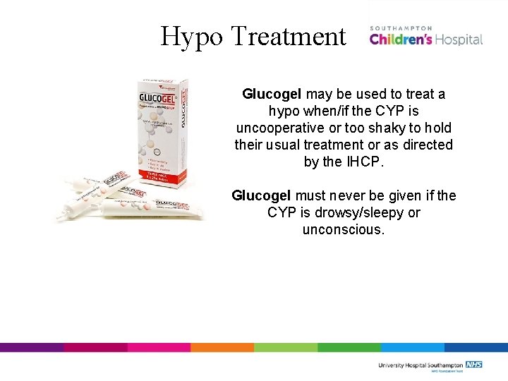 Hypo Treatment Glucogel may be used to treat a hypo when/if the CYP is