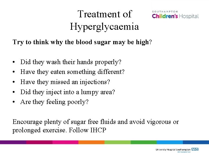 Treatment of Hyperglycaemia Try to think why the blood sugar may be high? •