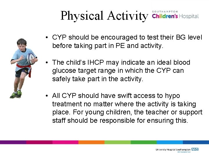 Physical Activity • CYP should be encouraged to test their BG level before taking