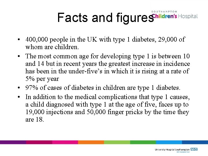 Facts and figures • 400, 000 people in the UK with type 1 diabetes,