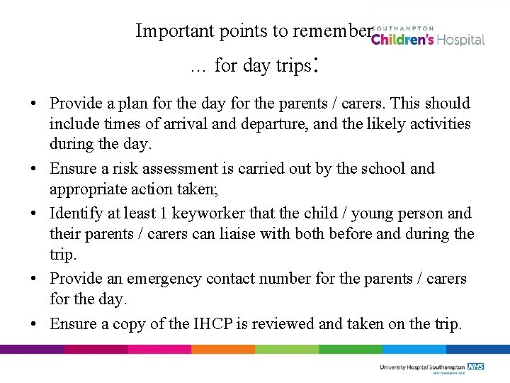 Important points to remember … for day trips: • Provide a plan for the