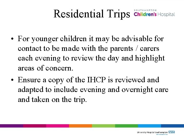 Residential Trips • For younger children it may be advisable for contact to be