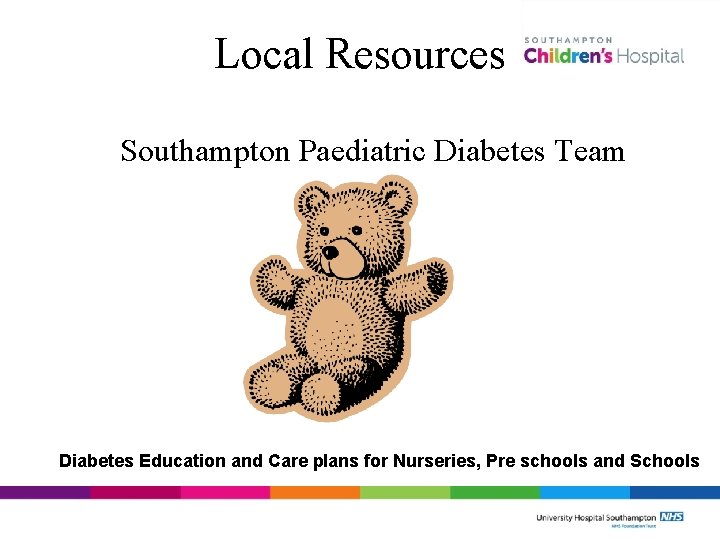 Local Resources Southampton Paediatric Diabetes Team Diabetes Education and Care plans for Nurseries, Pre