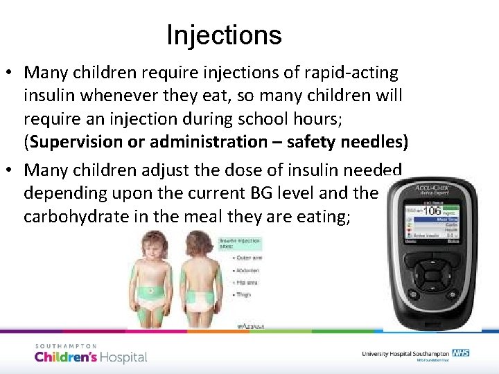 Injections • Many children require injections of rapid-acting insulin whenever they eat, so many