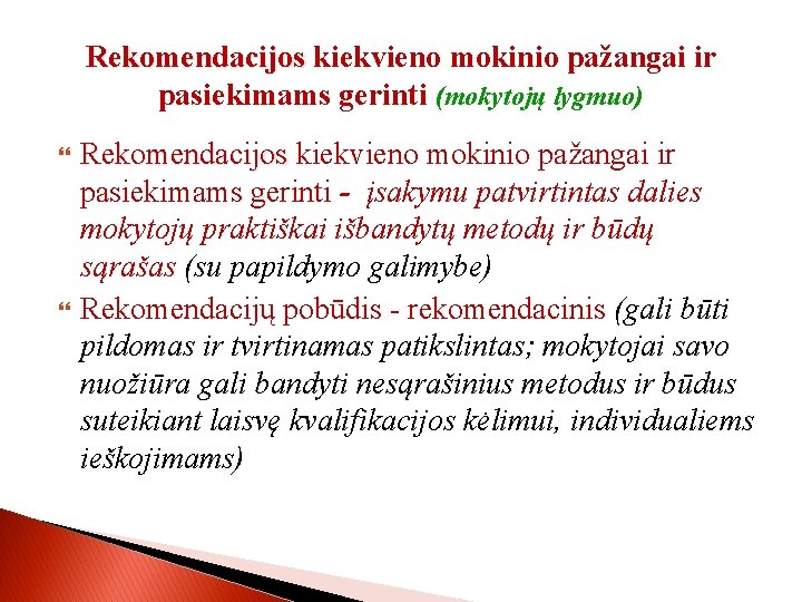 Rekomendacijos kiekvieno mokinio pažangai ir pasiekimams gerinti (mokytojų lygmuo) Rekomendacijos kiekvieno mokinio pažangai ir