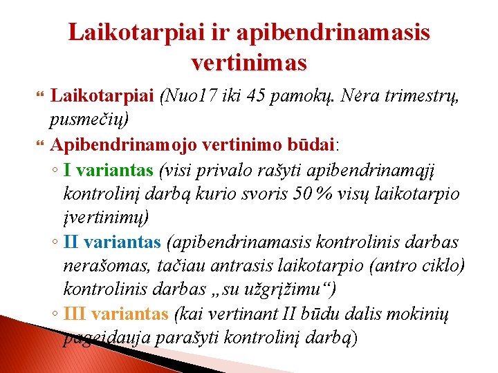 Laikotarpiai ir apibendrinamasis vertinimas Laikotarpiai (Nuo 17 iki 45 pamokų. Nėra trimestrų, pusmečių) Apibendrinamojo
