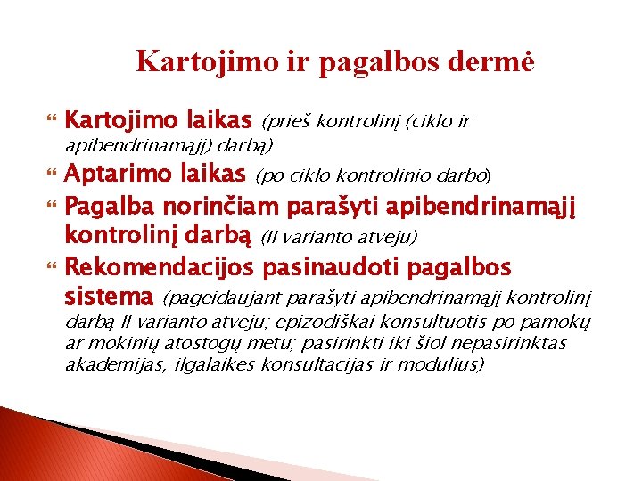 Kartojimo ir pagalbos dermė Kartojimo laikas (prieš kontrolinį (ciklo ir apibendrinamąjį) darbą) Aptarimo laikas