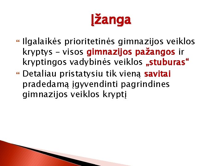 Įžanga Ilgalaikės prioritetinės gimnazijos veiklos kryptys – visos gimnazijos pažangos ir kryptingos vadybinės veiklos