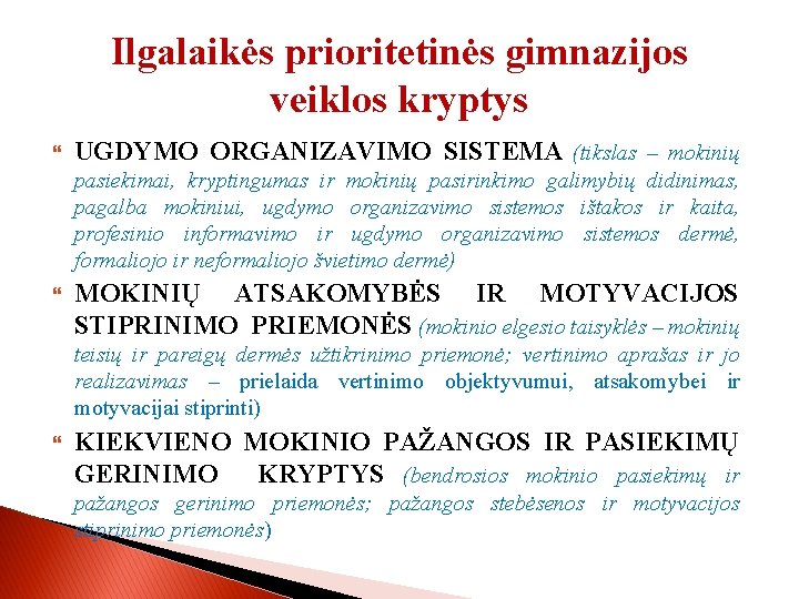 Ilgalaikės prioritetinės gimnazijos veiklos kryptys UGDYMO ORGANIZAVIMO SISTEMA (tikslas – mokinių pasiekimai, kryptingumas ir