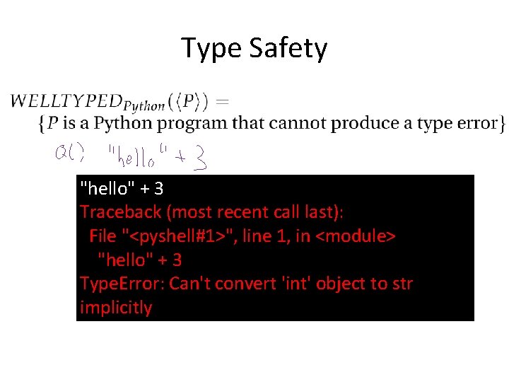 Type Safety "hello" + 3 Traceback (most recent call last): File "<pyshell#1>", line 1,