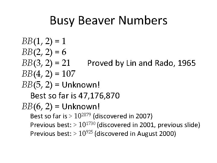 Busy Beaver Numbers BB(1, 2) = 1 BB(2, 2) = 6 BB(3, 2) =