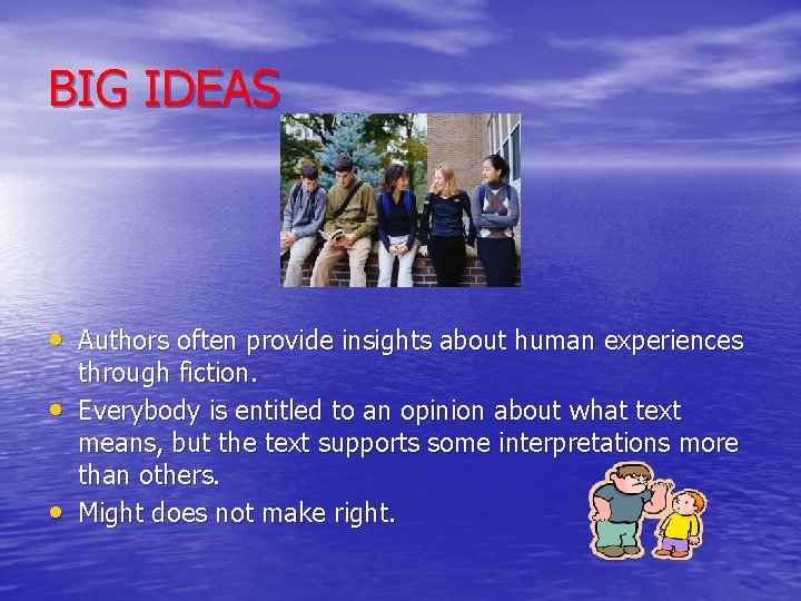 BIG IDEAS • Authors often provide insights about human experiences • • through fiction.