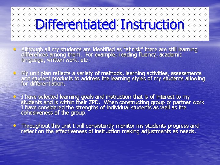 Differentiated Instruction • Although all my students are identified as “at risk” there are