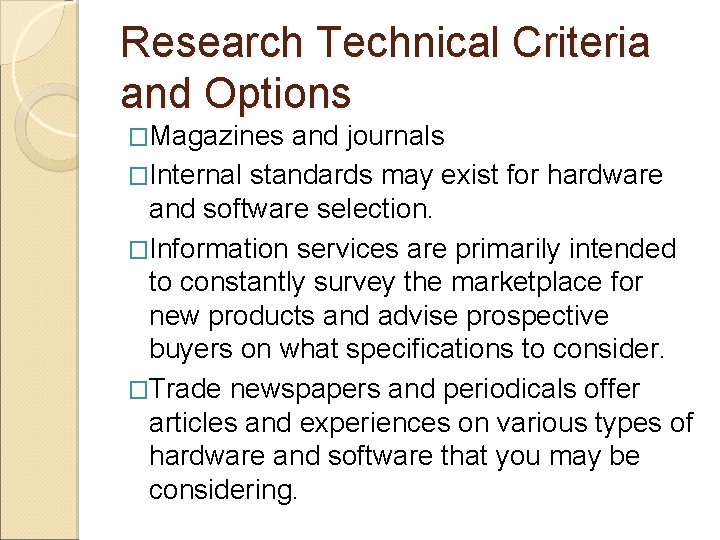 Research Technical Criteria and Options �Magazines and journals �Internal standards may exist for hardware Research Technical Criteria and Options �Magazines and journals �Internal standards may exist for hardware