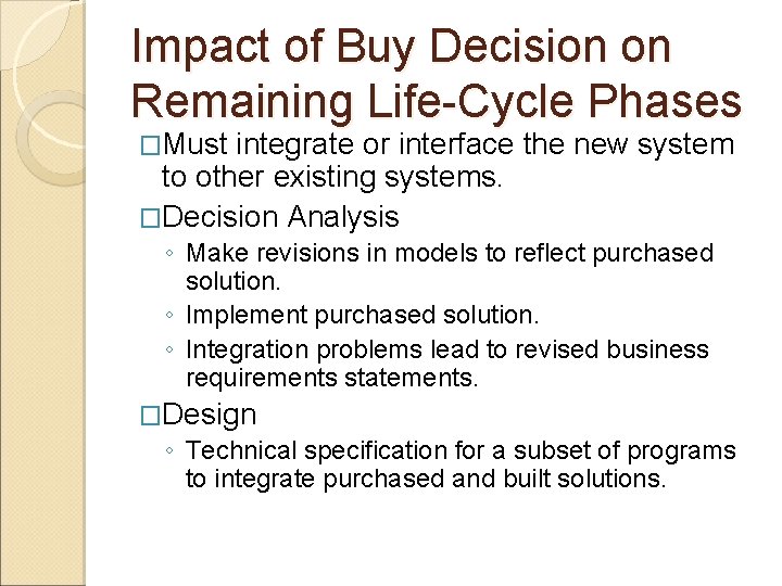 Impact of Buy Decision on Remaining Life-Cycle Phases �Must integrate or interface the new Impact of Buy Decision on Remaining Life-Cycle Phases �Must integrate or interface the new