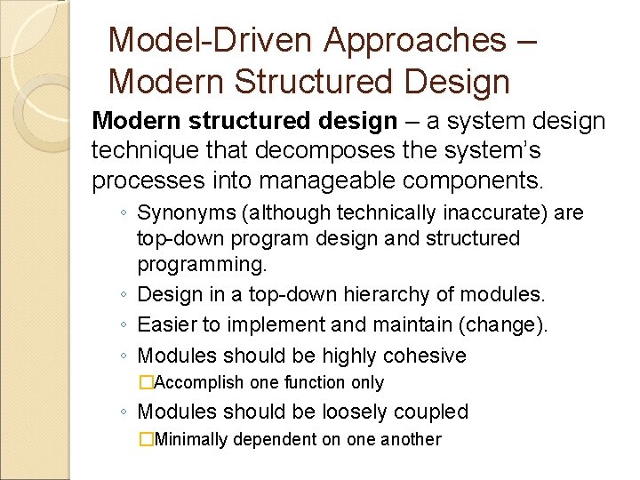 Model-Driven Approaches – Modern Structured Design Modern structured design – a system design technique Model-Driven Approaches – Modern Structured Design Modern structured design – a system design technique