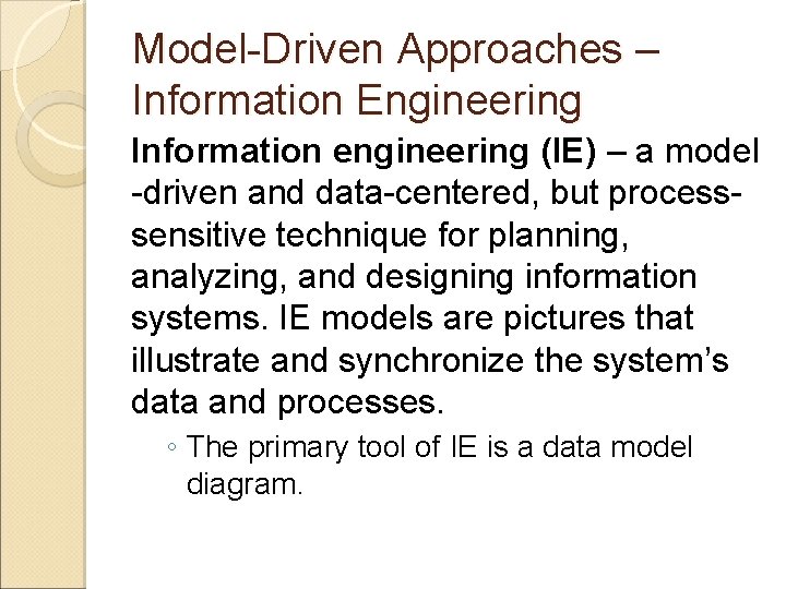 Model-Driven Approaches – Information Engineering Information engineering (IE) – a model -driven and data-centered, Model-Driven Approaches – Information Engineering Information engineering (IE) – a model -driven and data-centered,