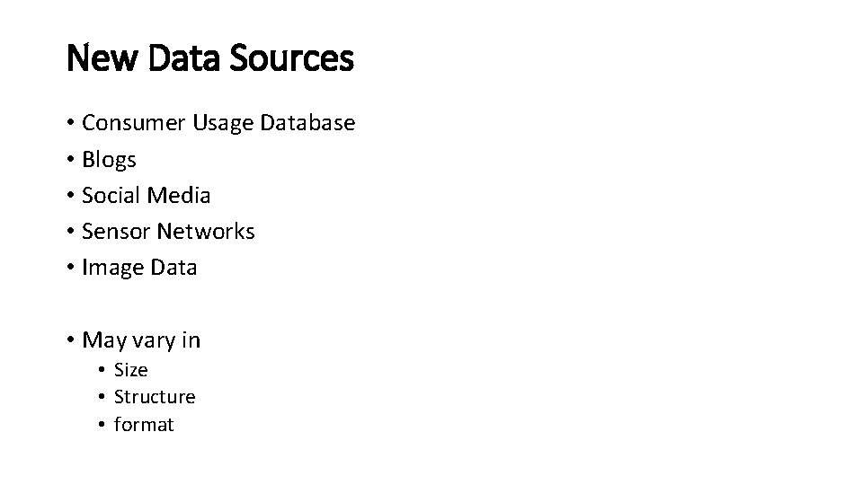 New Data Sources • Consumer Usage Database • Blogs • Social Media • Sensor