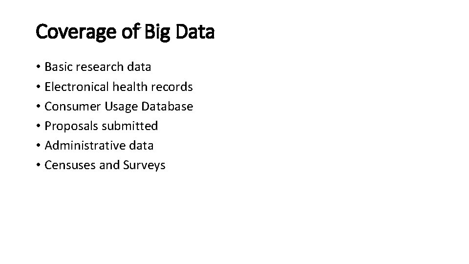 Coverage of Big Data • Basic research data • Electronical health records • Consumer