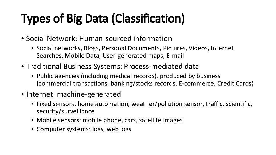 Types of Big Data (Classification) • Social Network: Human-sourced information • Social networks, Blogs,