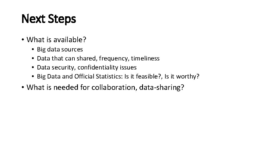 Next Steps • What is available? • • Big data sources Data that can