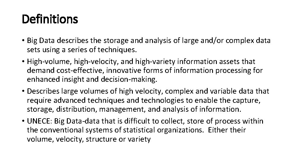 Definitions • Big Data describes the storage and analysis of large and/or complex data
