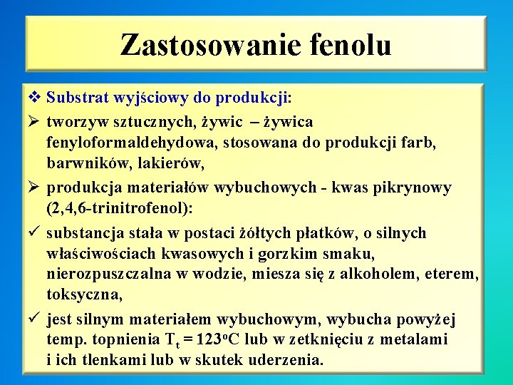 Zastosowanie fenolu v Substrat wyjściowy do produkcji: Ø tworzyw sztucznych, żywic – żywica fenyloformaldehydowa,