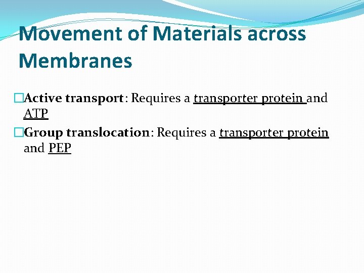 Movement of Materials across Membranes �Active transport: Requires a transporter protein and ATP �Group