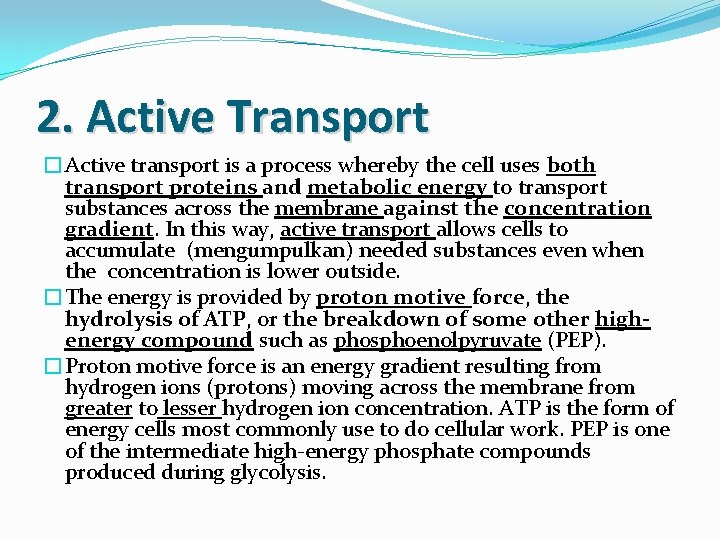 2. Active Transport �Active transport is a process whereby the cell uses both transport