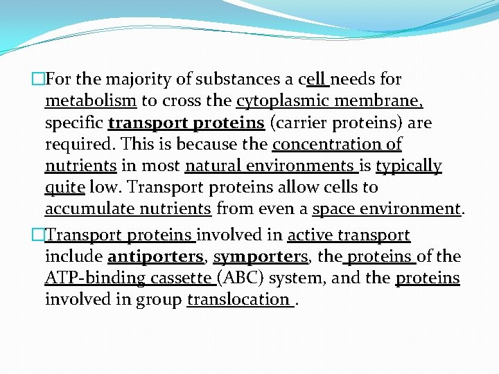 �For the majority of substances a cell needs for metabolism to cross the cytoplasmic