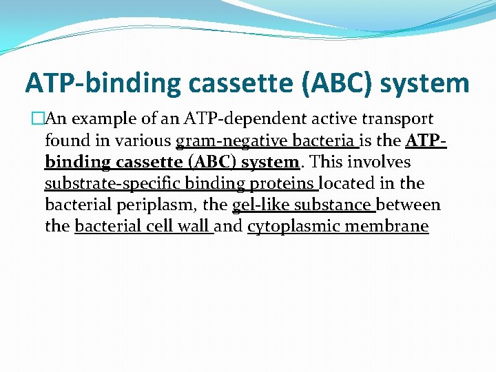 ATP-binding cassette (ABC) system �An example of an ATP-dependent active transport found in various