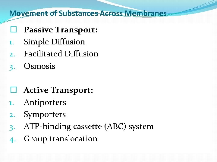 Movement of Substances Across Membranes � 1. 2. 3. Passive Transport: Simple Diffusion Facilitated