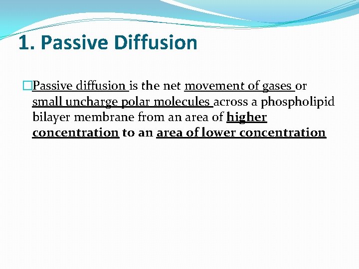 1. Passive Diffusion �Passive diffusion is the net movement of gases or small uncharge