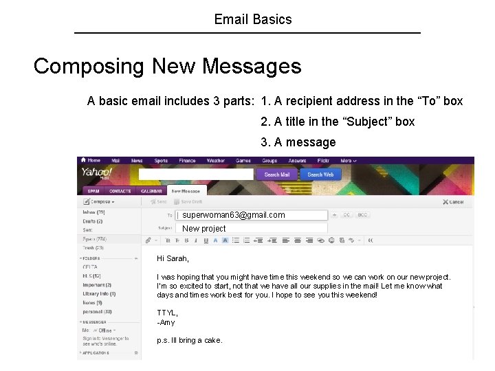 Email Basics Composing New Messages A basic email includes 3 parts: 1. A recipient