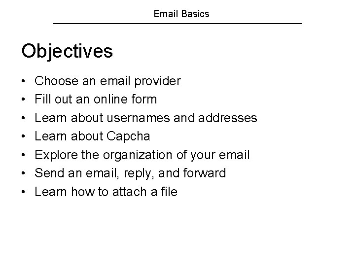 Email Basics Objectives • • Choose an email provider Fill out an online form
