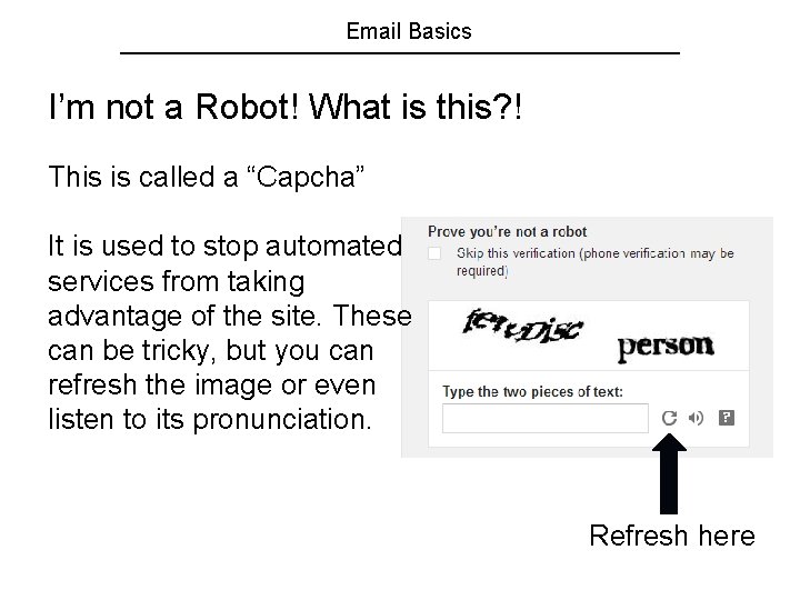Email Basics I’m not a Robot! What is this? ! This is called a
