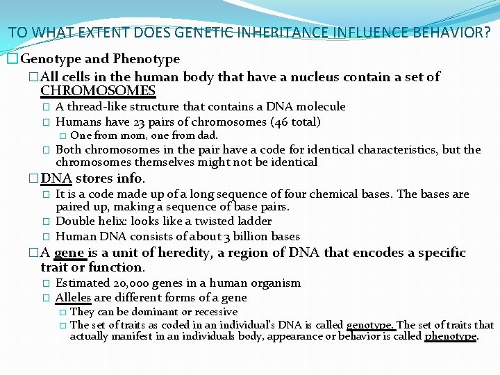 TO WHAT EXTENT DOES GENETIC INHERITANCE INFLUENCE BEHAVIOR? � Genotype and Phenotype � All