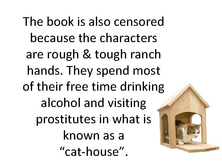 The book is also censored because the characters are rough & tough ranch hands.
