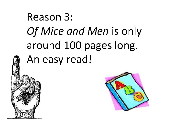 Reason 3: Of Mice and Men is only around 100 pages long. An easy