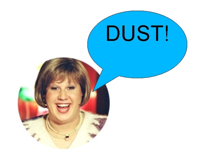 DUST! Dust! 