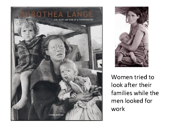 Women tried to look after their families while the men looked for work 