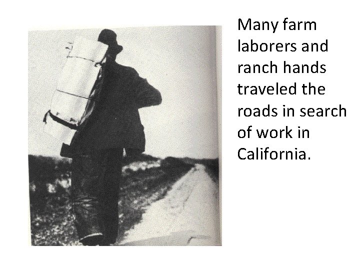 Many farm laborers and ranch hands traveled the roads in search of work in